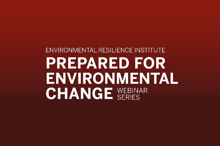 A card saying Environmental Resilience Institute Prepared for Environmental Change Webinar Series
